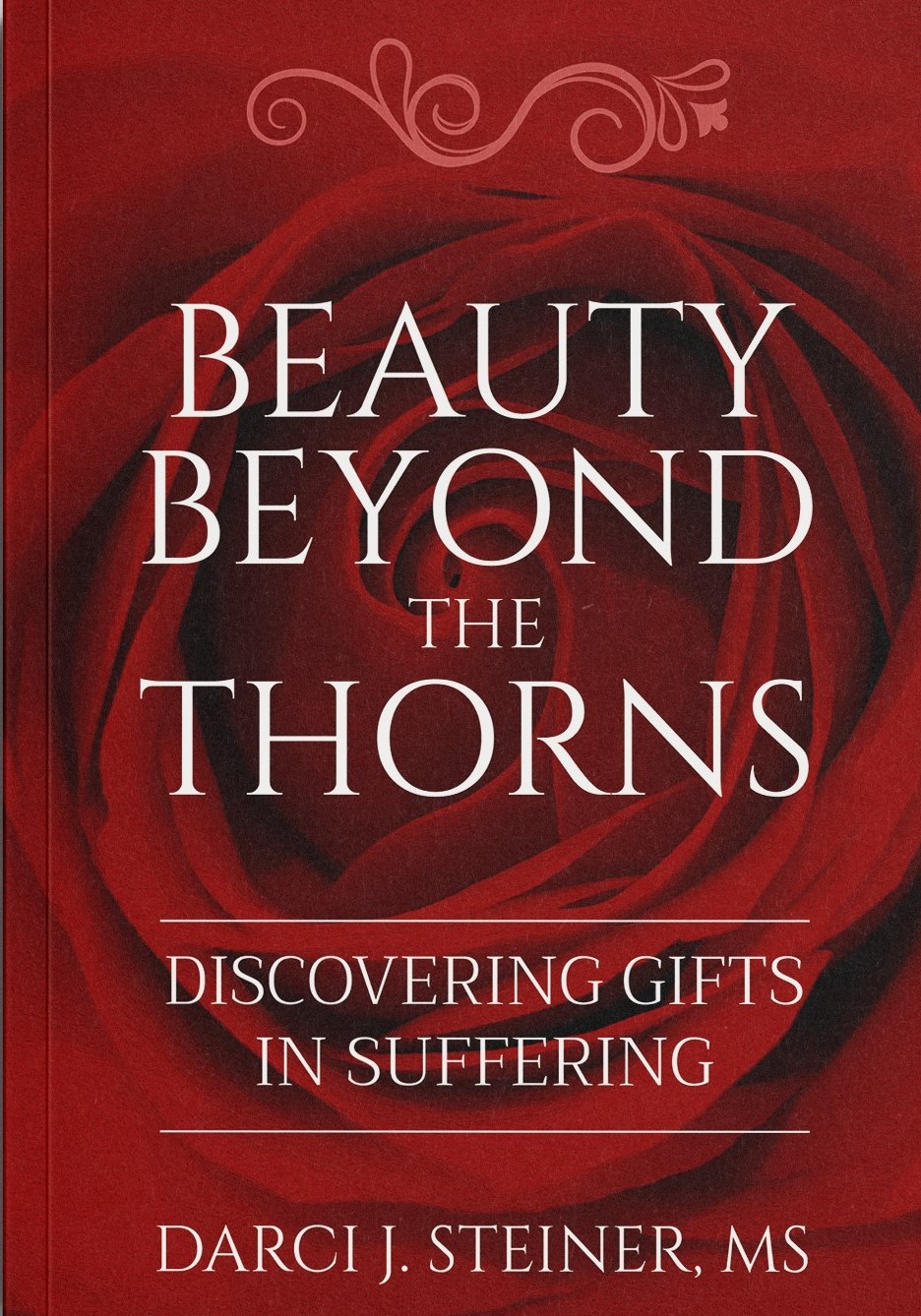 Beauty Beyond The Thorns Discovering Gifts In Suffering By Darci J beauty-beyond-the-thorns-discovering-gifts-in-suffering-by-darci-j